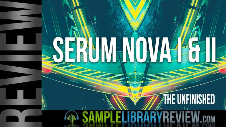 Review: Serum Nova I & II by The Unfinished