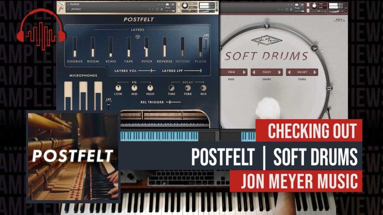 Checking Out: PostFelt & Soft Drums by Jon Meyer Music